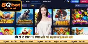 Bắn Cá H5 8QBET: Tải Game Miễn Phí, Nhận Quà Tặng Mỗi Ngày