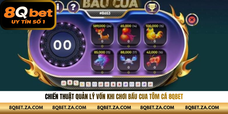 Chiến thuật quản lý vốn khi chơi bầu cua tôm cá 8QBET