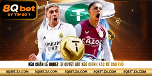 Kèo Chẵn Lẻ 8QBET: Bí Quyết Bắt Kèo Chính Xác Từ Cao Thủ