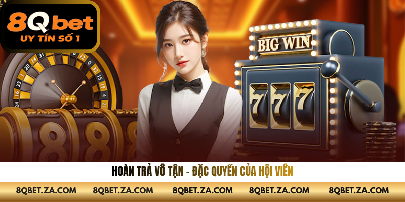 Hoàn trả vô tận – Đặc quyền của hội viên