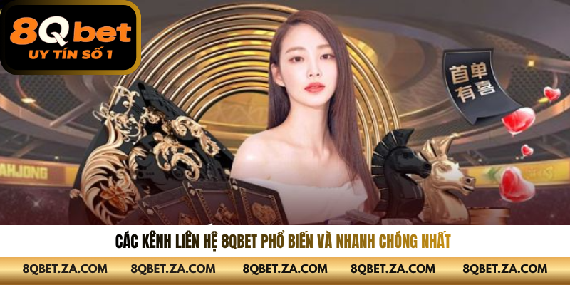 Các kênh liên hệ 8QBET phổ biến và nhanh chóng nhất 