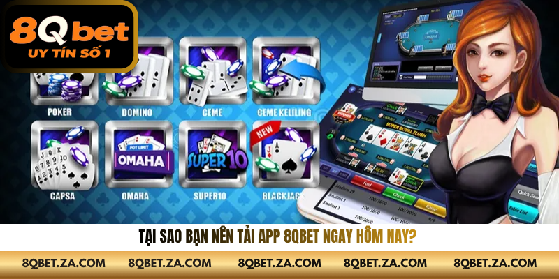 Tại sao bạn nên tải app 8QBET ngay hôm nay? 
