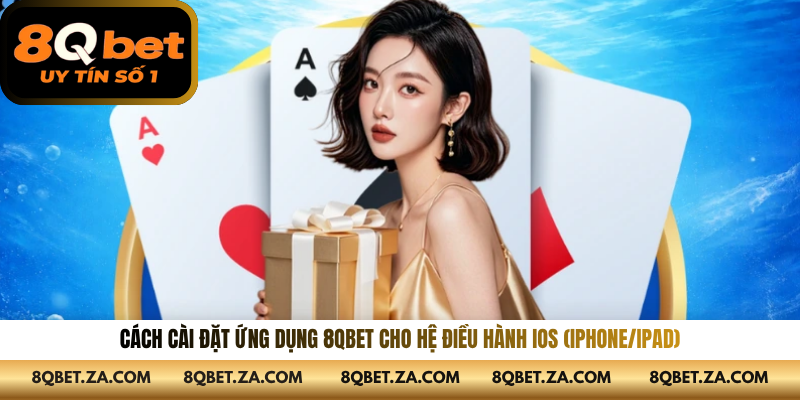 Cách cài đặt ứng dụng 8QBET cho hệ điều hành iOS (iPhone/iPad)