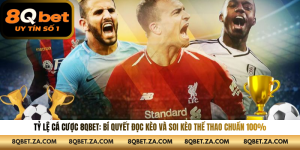 Tỷ Lệ Cá Cược 8QBET: Bí Quyết Đọc Kèo Và Soi Kèo Thể Thao Chuẩn 100%